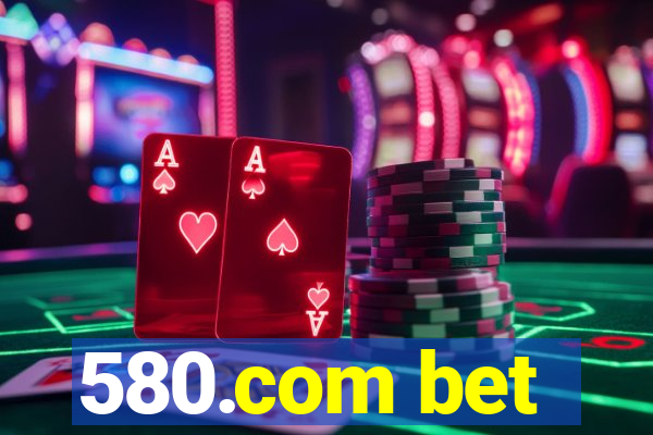 580.com bet